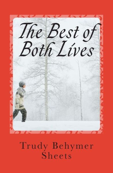 Cover for Trudy Behymer Sheets · The Best of Both Lives (Paperback Book) (2015)