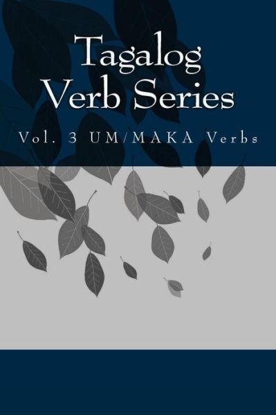 Cover for Shubana Baarsch · Tagalog Verb Series: Vol. 3 Um/maka Verbs (Paperback Book) (2015)