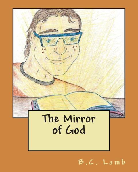 Cover for B C Lamb · The Mirror of God (Paperback Book) (2015)