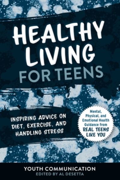 Cover for Healthy Living for Teens: Inspiring Advice on Diet, Exercise, and Handling Stress - YC Teen's Advice from Teens Like You (Paperback Book) (2021)