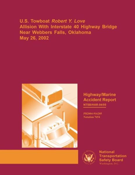 Cover for National Transportation Safety Board · Highway / Marine Accident Report: U.s. Towboat Robert Y. Love Allision with Interstate 40 Highway Bridge Near Webbers Falls, Oklahoma, May 26, 2002 (Pocketbok) (2015)