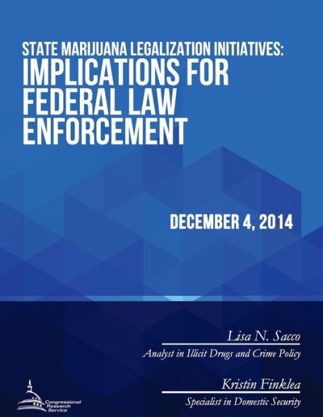 State Marijuana Legalization Initiatives: Implications for Federal Law Enforcement - Congressional Research Service - Böcker - Createspace - 9781512391909 - 22 juni 2015