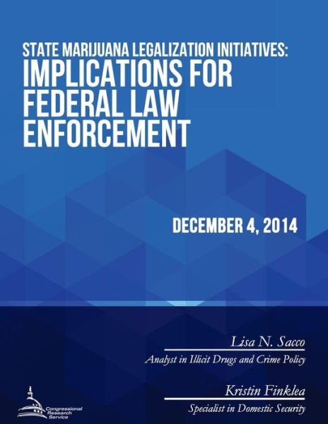 Cover for Congressional Research Service · State Marijuana Legalization Initiatives: Implications for Federal Law Enforcement (Taschenbuch) (2015)