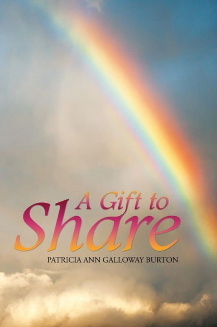 Cover for Patricia Ann Galloway Burton · A Gift To Share (Paperback Book) (2015)