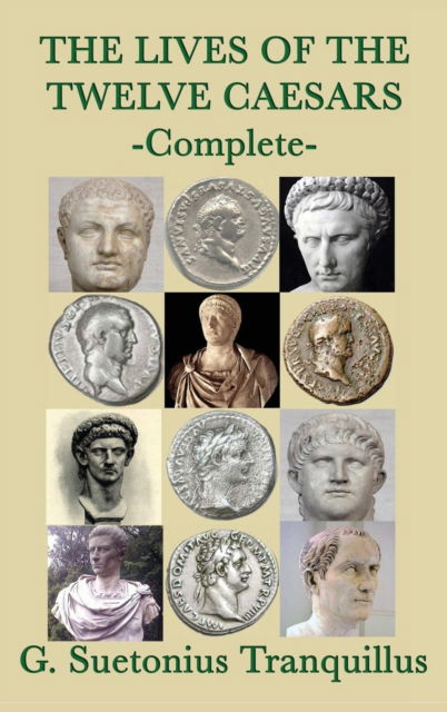 Cover for G Suetonius Tranquillus · The Lives of the Twelve Caesars (Hardcover Book) (2018)