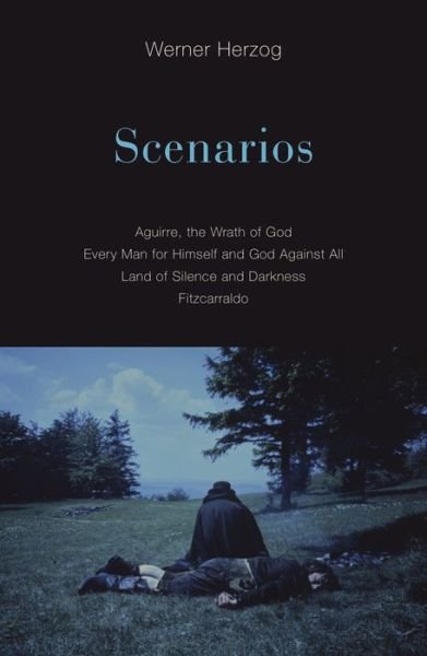 Scenarios: Aguirre, the Wrath of God; Every Man for Himself and God Against All; Land of Silence and Darkness; Fitzcarraldo - Werner Herzog - Kirjat - University of Minnesota Press - 9781517903909 - sunnuntai 1. lokakuuta 2017