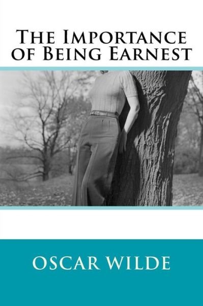 The Importance of Being Earnest - Oscar Wilde - Livros - Createspace Independent Publishing Platf - 9781523757909 - 29 de janeiro de 2016