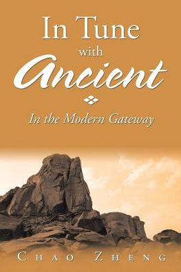 In Tune with Ancient - Chao Zheng - Livros - Xlibris - 9781524594909 - 28 de setembro de 2016