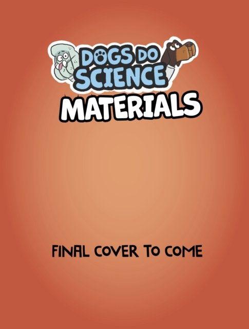 Cover for Anna Claybourne · Dogs Do Science: Materials - Dogs Do Science (Gebundenes Buch) (2023)