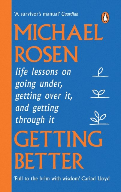 Getting Better: Life lessons on going under, getting over it, and getting through it - Michael Rosen - Books - Ebury Publishing - 9781529148909 - February 8, 2024