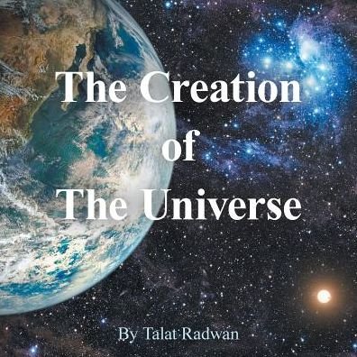 Cover for Talat Radwan · The Creation of the Universe (Paperback Book) (2016)