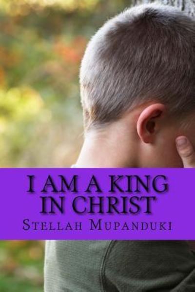 Cover for Stellah Mupanduki · I Am A King In Christ (Paperback Book) (2017)