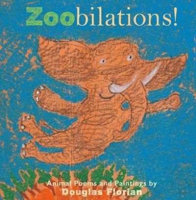 Cover for Douglas Florian · Zoobilations! (Hardcover Book) (2022)