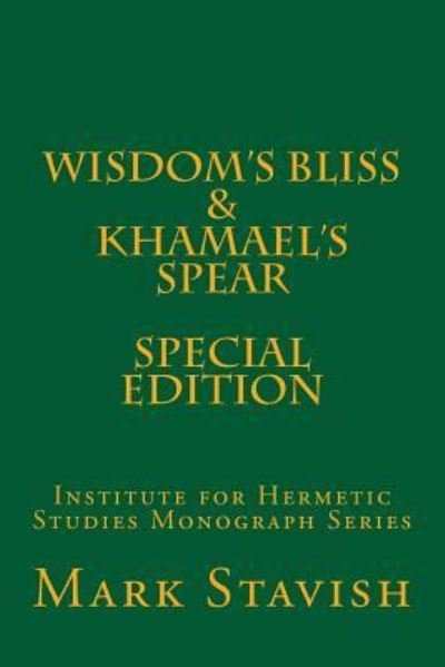 Cover for Mark Stavish · Wisdom's Bliss - Developing Compassion in Western Esotericism &amp; Khamael's Spear (Pocketbok) (2016)