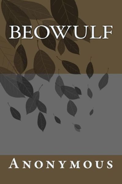 Beowulf - Anonymous - Books - Createspace Independent Publishing Platf - 9781539725909 - October 24, 2016