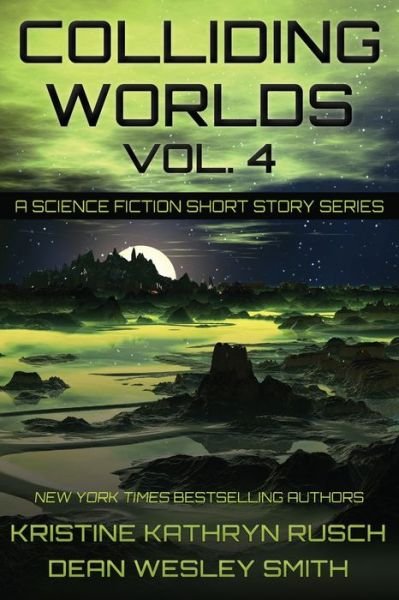 Cover for Kristine Kathryn Rusch · Colliding Worlds, Vol. 4 (Paperback Book) (2021)