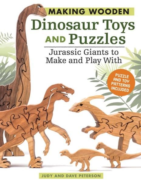 Cover for Judy Peterson · Making Wooden Dinosaur Toys and Puzzles: Jurassic Giants to Make and Play With (Taschenbuch) (2016)