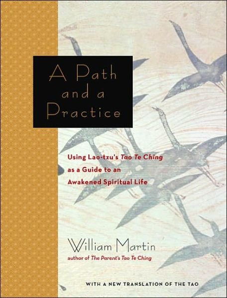 Cover for William Martin · A Path and a Practice: Using Lao Tzu's Tao Te Ching as a Guide to an Awakened Spiritual Life (Paperback Book) (2004)