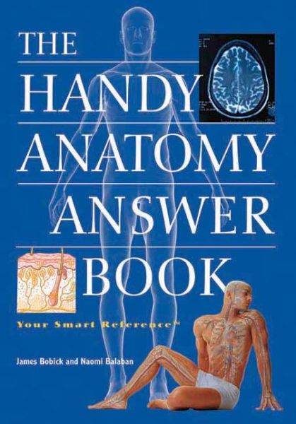 The Handy Anatomy Answer Book - Naomi E. Balaban - Books - Visible Ink Press - 9781578591909 - December 1, 2008