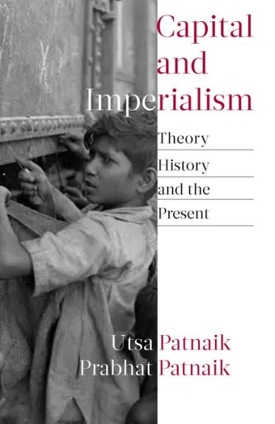 Capital and Imperialism: Theory, History, and the Present - Utsa Patnaik - Livros - Monthly Review Press,U.S. - 9781583678909 - 1 de maio de 2021