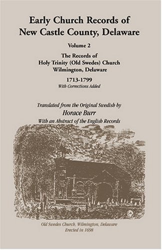 Cover for Horace Burr · Early Church Records of New Castle County, Vol. 2: Old Swedes Church, 1713-1799 (Paperback Book) (2009)