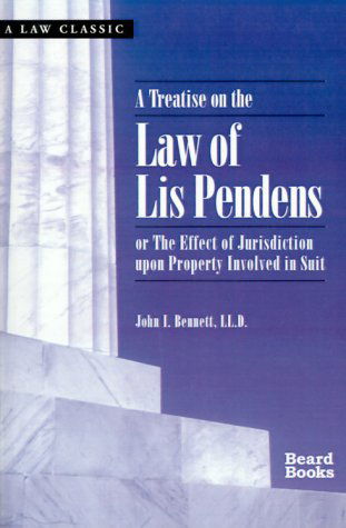 Cover for John I. Bennett · A Treatise on the Law of Lis Pendens: or the Effect of Jurisdiction Upon Property Involved in Suit (Law Classic) (Paperback Book) (2000)