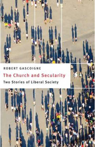 Cover for Robert Gascoigne · The Church and Secularity: Two Stories of Liberal Society - Moral Traditions series (Paperback Bog) (2009)