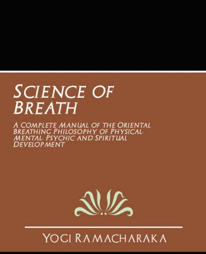 Science of Breath - Yogi Ramacharaka - Books - Book Jungle - 9781594625909 - April 3, 2007