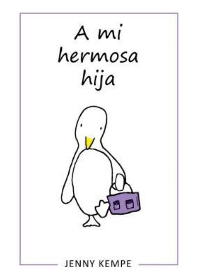 Cover for Jenny Kempe · A mi hermosa hija/ To My Beautiful Daughter (Hardcover Book) (2016)