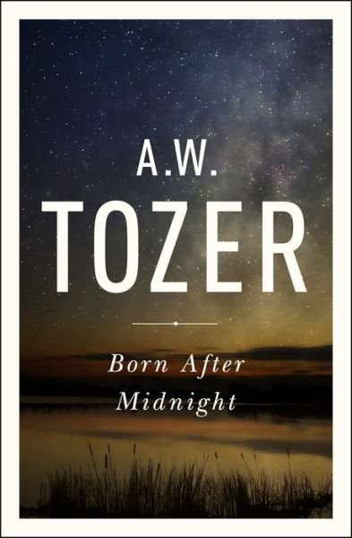 Cover for A. W. Tozer · Born After Midnight (Paperback Book) (2015)