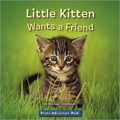 Cover for Michael Teitelbaum · Little Kitten Wants a Friend (Photo Adventure) (Pocketbok) [Reprint edition] (2010)