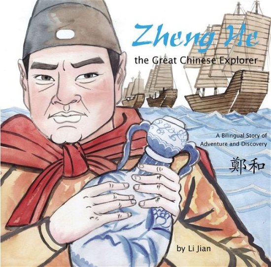 Cover for Li Jian · Zheng He, The Great Chinese Explorer: A Bilingual Story of Adventure and Discovery (Chinese and English) (Hardcover bog) [Bilingual edition,Hardcover with Jacket edition] (2015)