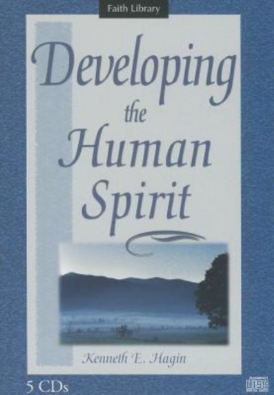 Developing the Human Spirit - Kenneth E. Hagin - Audio Book - Faith Library Publications - 9781606160909 - August 18, 1998