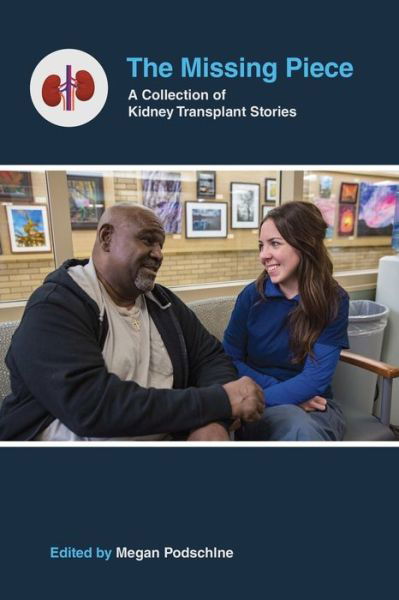 Cover for Megan Podschlne · Missing Piece A Collection of Kidney Transplant Stories (Book) (2018)