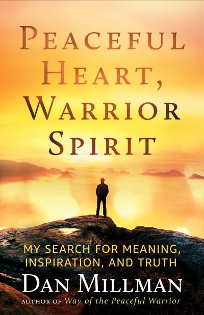 Cover for Dan Millman · Peaceful Heart, Warrior Spirit: The True Story of My Spiritual Quest (Paperback Book) (2022)