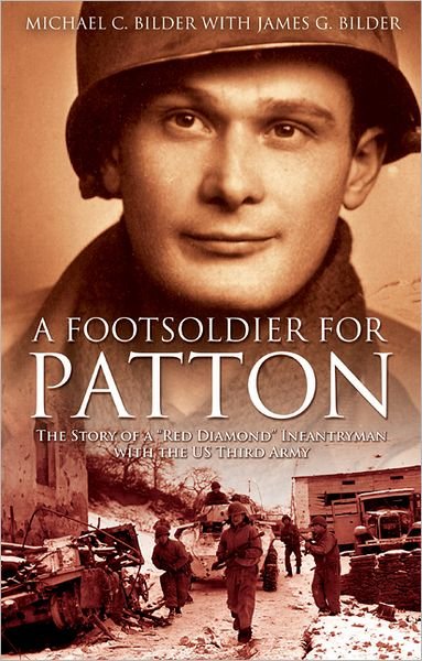 Cover for Michael Bilder · A Footsoldier for Patton: The Story of a &quot;Red Diamond&quot; Infantryman with the U.S. Third Army (Paperback Bog) (2012)