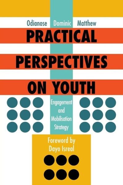 Cover for Odianose Dominic Matthew · Practical Perspectives on Youth: Engagement and Mobilisation Strategy (Pocketbok) (2014)