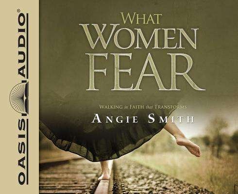 Cover for Angie Smith · What Women Fear: Walking in Faith That Transforms (CD) (2012)