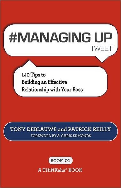 Cover for Patrick Reilly · #managing Up Tweet Book01: 140 Tips to Building an Effective Relationship with Your Boss (Pocketbok) (2012)