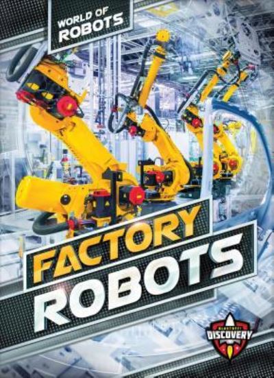 Factory Robots - Elizabeth Noll - Livres - Blastoff! Discovery - 9781618912909 - 1 août 2017