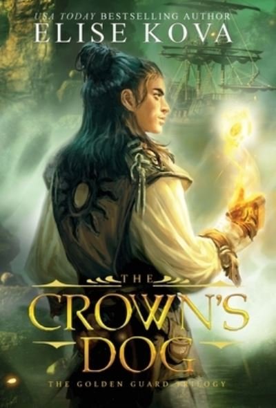 Cover for Elise Kova · The Crown's Dog - Golden Guard Trilogy (Hardcover Book) (2016)