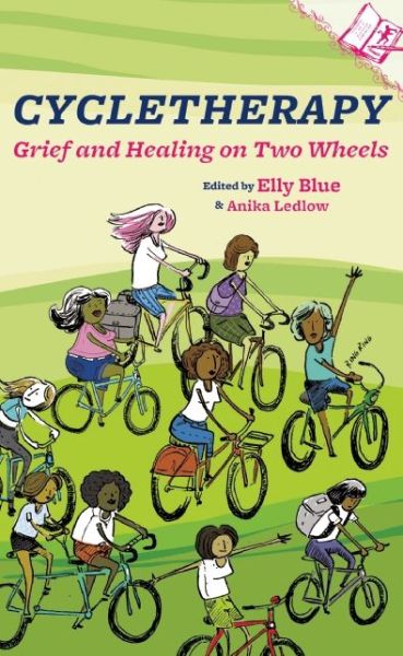 Cover for Elly Blue · Cycletherapy: Grief and Healing on Two Wheels (Paperback Book) (2016)