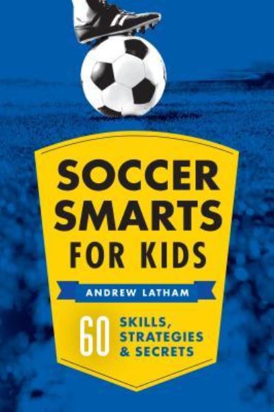 Cover for Andrew Latham · Soccer Smarts for Kids (Paperback Book) (2016)