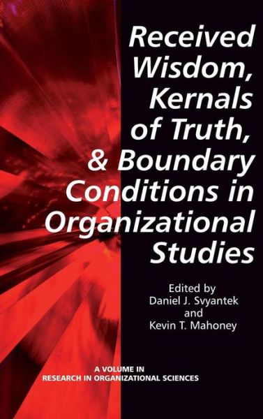 Cover for Daniel J Svyantek · Received Wisdom, Kernels of Truth, and Boundary Conditions in Organizational Studies (Hc) (Hardcover Book) (2013)