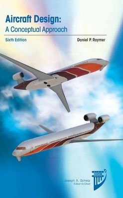 Cover for Daniel P. Raymer · Aircraft Design: A Conceptual Approach - AIAA Education Series (Gebundenes Buch) (2018)