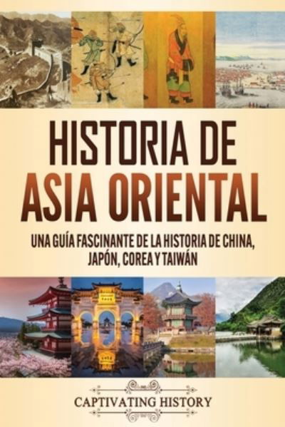 Cover for Captivating History · Historia de Asia oriental (Paperback Book) (2020)