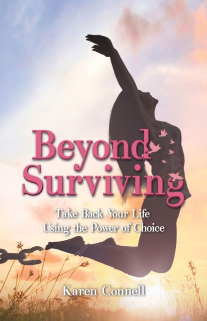Cover for Karen Connell · Beyond Surviving: Take Back Your Life Using the Power of Choice (Paperback Book) (2022)