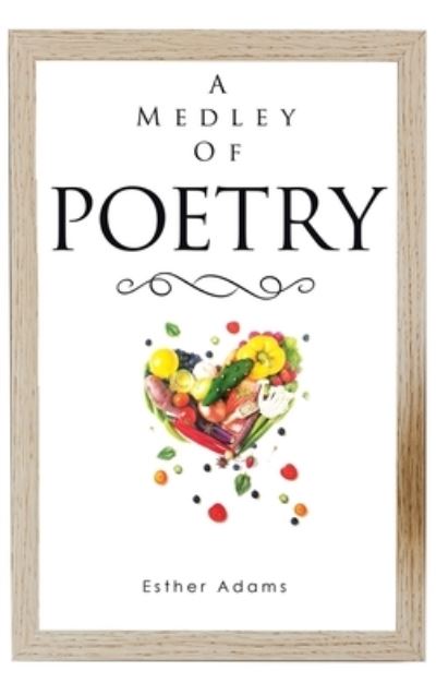 Cover for Esther Adams · A Medley Of Poetry (Hardcover Book) (2022)