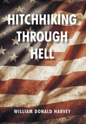 Cover for William Donald Harvey · Hitchhiking through Hell (Hardcover Book) (2021)