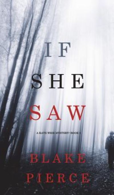 Cover for Blake Pierce · If She Saw (a Kate Wise Mystery-Book 2) (Hardcover Book) (2018)